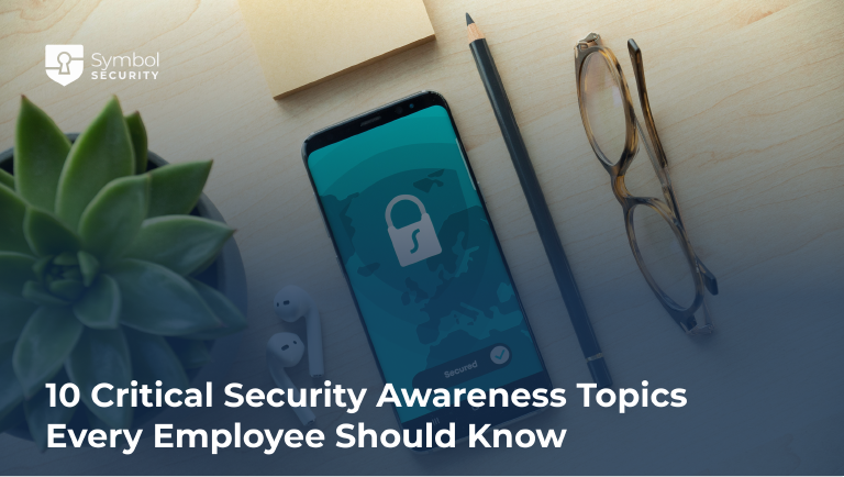 10 Critical Security Awareness Topics Every Employee Should Know