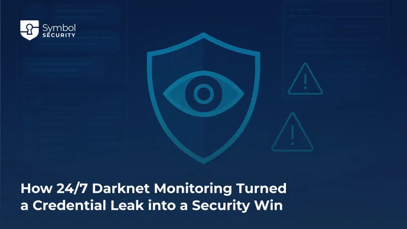 How 24/7 Darknet Monitoring Turned a Credential Leak into a Security Win