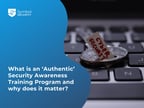 What is an ‘Authentic’ Security Awareness Training Program and why does it matter?