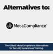 The 6 Best MetaCompliance Alternatives for Security Awareness Training