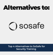 The Top 4 Alternatives to SoSafe for Security Awareness Training